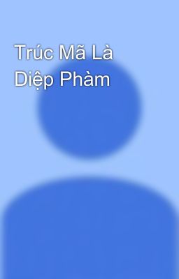 Trúc Mã Là Diệp Phàm