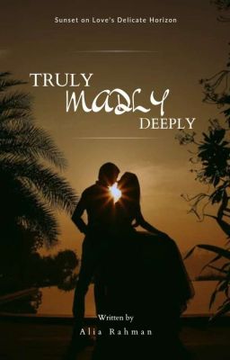 Truly, madly, deeply