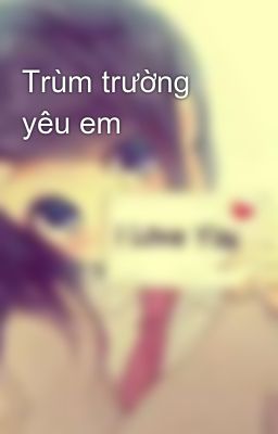 Trùm trường yêu em