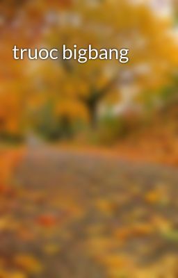 truoc bigbang