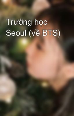 Trường học Seoul (về BTS)