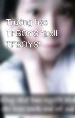 Trường học TFBOYS *troll TFBOYS*