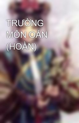 TRƯỜNG MÔN OÁN (HOÀN)