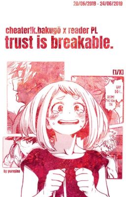 《trust is breakable.》 cheater!k.bakugō x reader PL