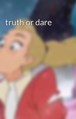 truth or dare