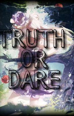 Truth or Dare ( T or D )
