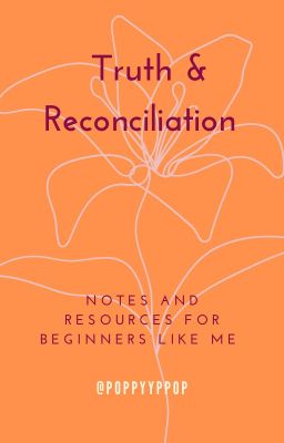 Truth & Reconciliation: Notes & Resources for Beginners Like Me