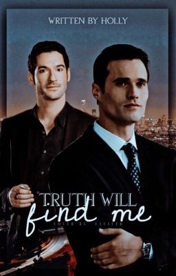 Truth Will Find Me || Lucifer ✓