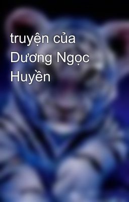 truyện của Dương Ngọc Huyền