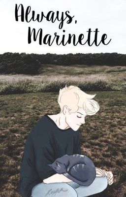 [Truyện dịch] Always, Marinette • adrienette au •