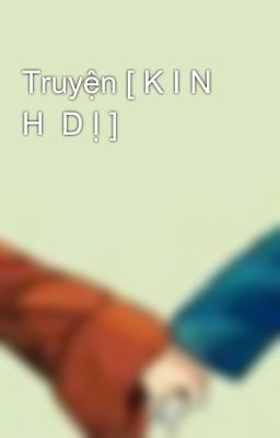 Truyện [ K I N H  D Ị ] 