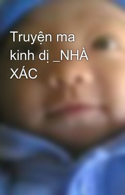 Truyện ma kinh dị _NHÀ XÁC