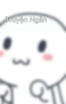 Truyện Ngắn