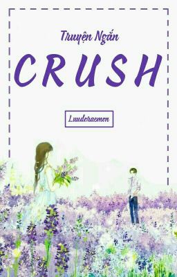 [ Truyện ngắn ] Crush 