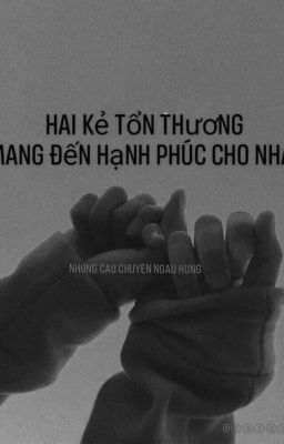 [Truyện Ngắn]Hai Kẻ Tổn Thương Mang Đến Hạnh Phúc Cho Nhau