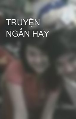 TRUYỆN NGẮN HAY