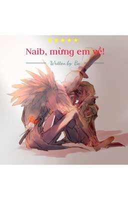 [ Truyện ngắn ] [ JackNaib] Naib, mừng em về!