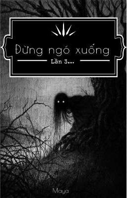 [ Truyện Ngắn Kinh Dị] ĐỪNG NGÓ XUỐNG LẦN 3...