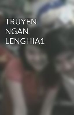 TRUYEN NGAN LENGHIA1