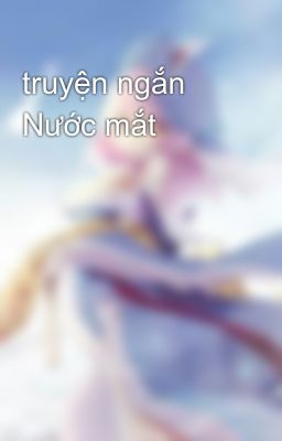 truyện ngắn Nước mắt