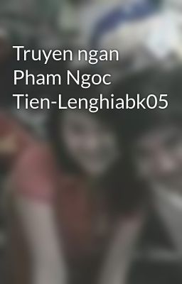 Truyen ngan Pham Ngoc Tien-Lenghiabk05