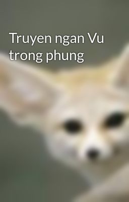 Truyen ngan Vu trong phung