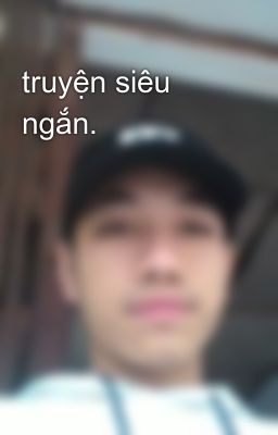 truyện siêu ngắn.