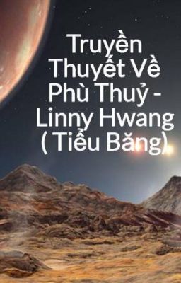 Truyền Thuyết Về Phù Thuỷ - Linny Hwang ( Tiểu Băng)