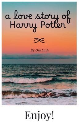 Truyện Tình Cảm Của Harry Potter tại Hogwarts/ Y/n + Harry
