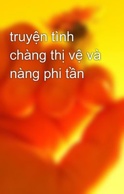 truyện tình chàng thị vệ và nàng phi tần