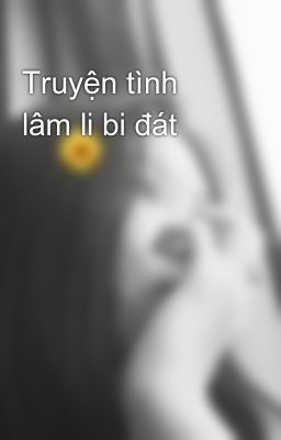 Truyện tình lâm li bi đát 