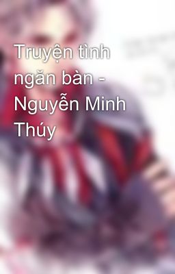 Truyện tình ngăn bàn - Nguyễn Minh Thúy