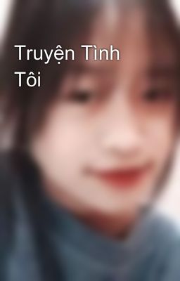 Truyện Tình Tôi