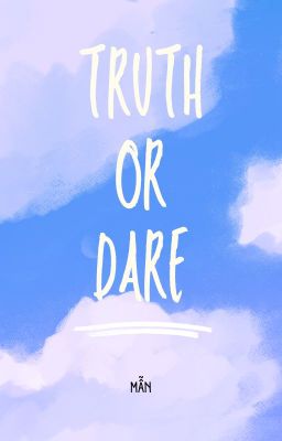 [Truyện Việt] Truth or Dare | Mẫn