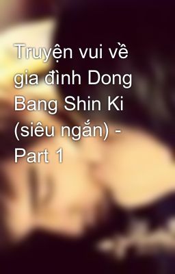 Truyện vui về gia đình Dong Bang Shin Ki (siêu ngắn) - Part 1