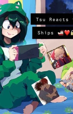 Tsu Reacts To Ships [DISCONTINUED due to the toxicity people comment]