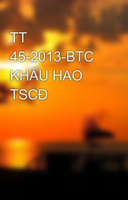 TT 45-2013-BTC KHẤU HAO TSCĐ