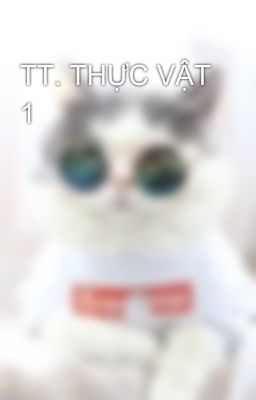 TT. THỰC VẬT 1