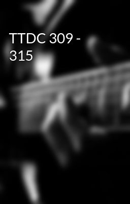 TTDC 309 - 315