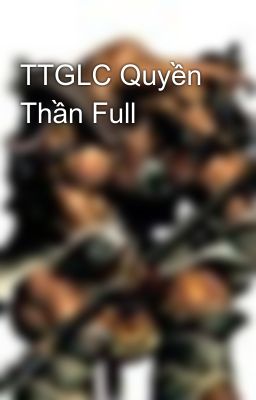 TTGLC Quyền Thần Full