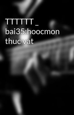TTTTTT _ bai35:hoocmon thuc vat