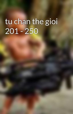 tu chan the gioi 201 - 250