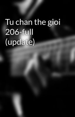 Tu chan the gioi 206-full (update)