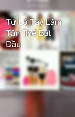 Từ Lở Tay Làm Tận Thế Bắt Đầu 