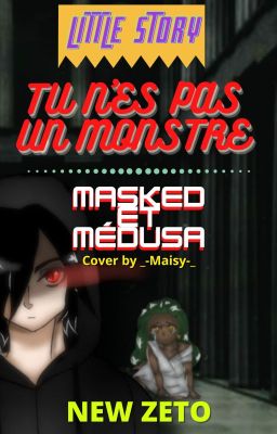 Tu n'es pas un monstre (Little Story Masked Et Médusa)