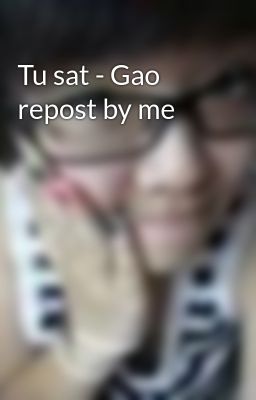 Tu sat - Gao repost by me