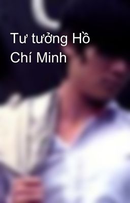 Tư tưởng Hồ Chí Minh