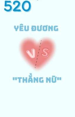 [ Tự viết ] 520 ngày yêu đương với 