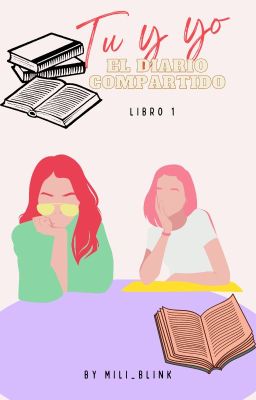 tu y yo. Libro 1. # el diario compartido