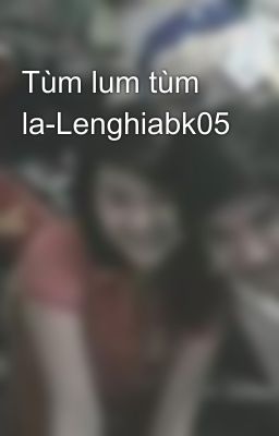 Tùm lum tùm la-Lenghiabk05